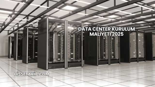 Data Center Kurulum Maliyeti 2025