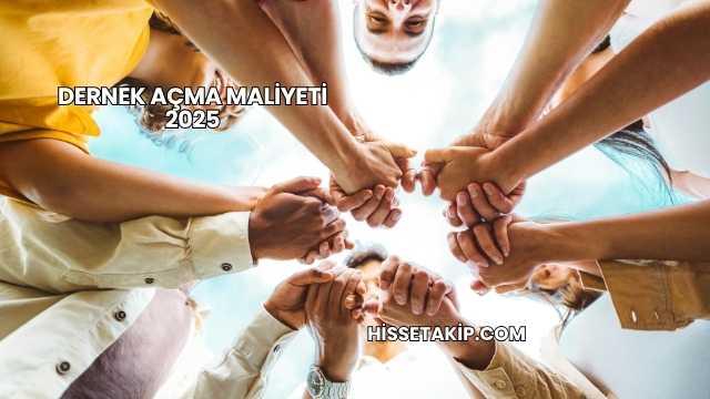 Dernek Açma Maliyeti 2025
