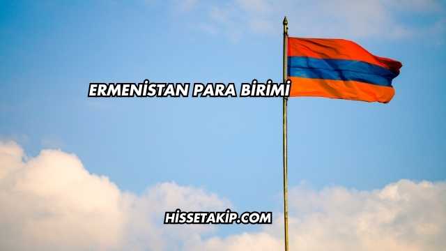 Ermenistan Para Birimi