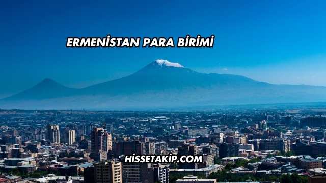 Ermenistan Para Birimi
