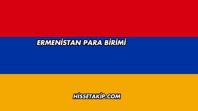 Ermenistan Para Birimi