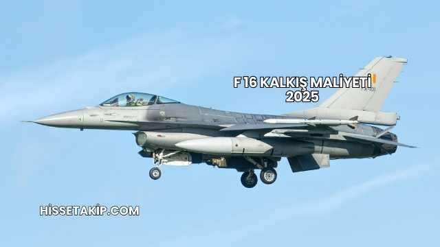 F 16 Kalkış Maliyeti 2025