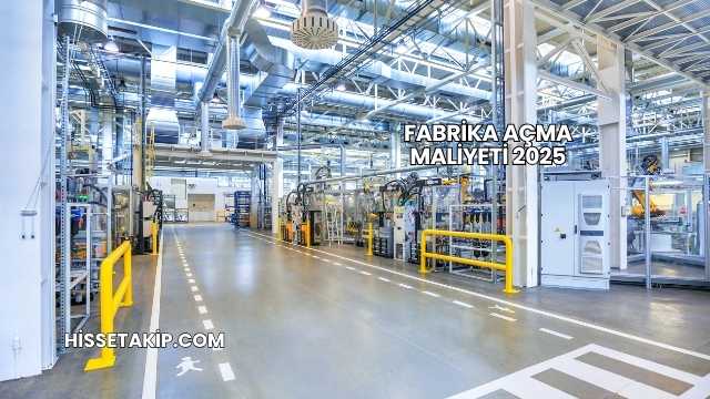 Fabrika Açma Maliyeti 2025