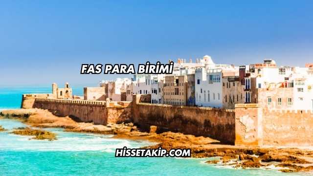 Fas Para Birimi