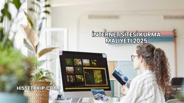 İnternet Sitesi Kurma Maliyeti 2025