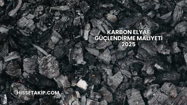 Karbon Elyaf Güçlendirme Maliyeti 2025