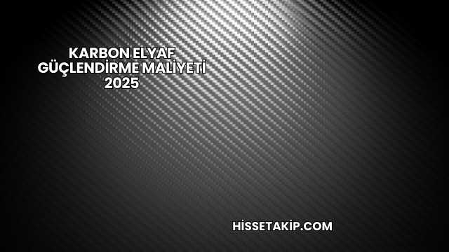 Karbon Elyaf Güçlendirme Maliyeti 2025