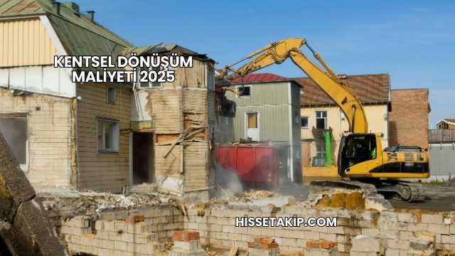 Kentsel Dönüşüm Maliyeti 2025