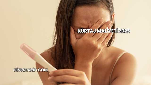 Kürtaj Maliyeti 2025