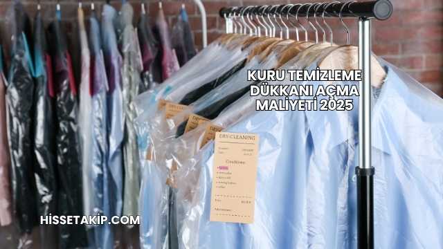 Kuru Temizleme Dükkanı Açma Maliyeti 2025