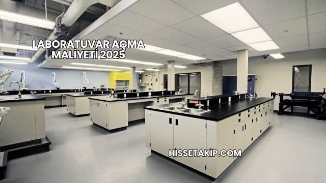 Laboratuvar Açma Maliyeti 2025