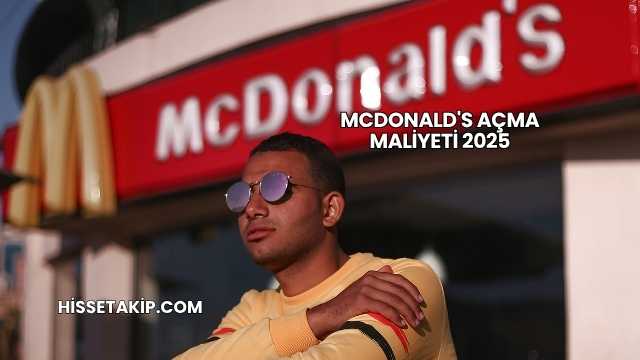 McDonald's Açma Maliyeti 2025