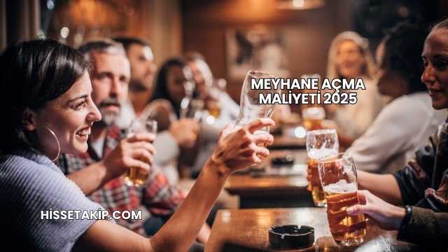 Meyhane Açma Maliyeti 2025