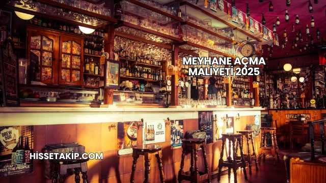 Meyhane Açma Maliyeti 2025