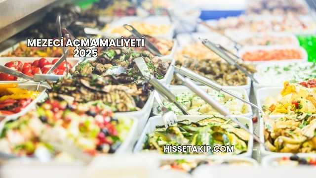 Mezeci Açma Maliyeti 2025