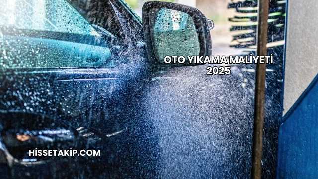 Oto Yıkama Maliyeti 2025