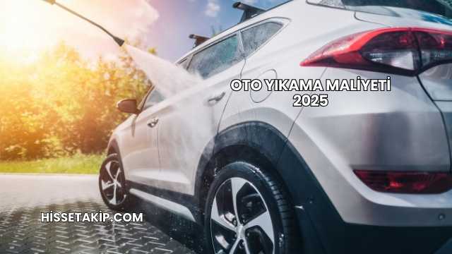 Oto Yıkama Maliyeti 2025