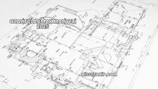 Ozalitçi Açmak Maliyeti 2025
