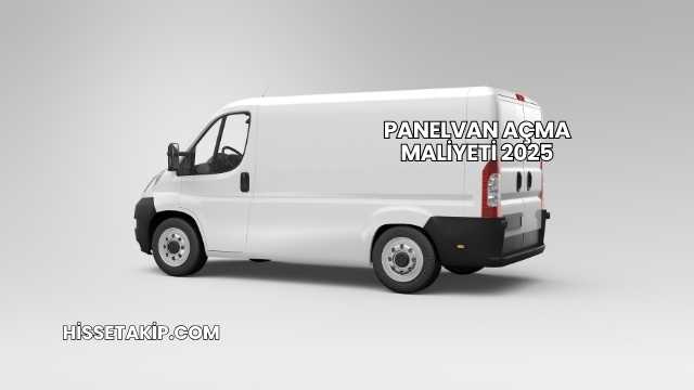 Panelvan Açma Maliyeti 2025