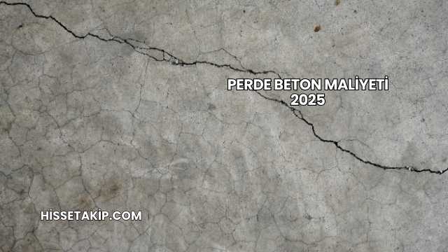 Perde Beton Maliyeti 2025