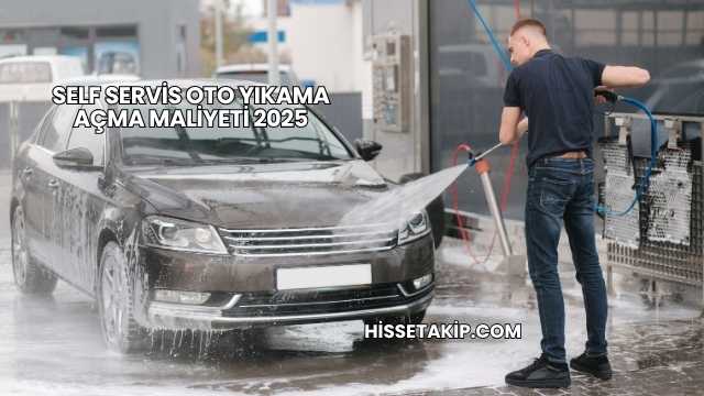 Self Servis Oto Yıkama Açma Maliyeti 2025