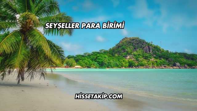 Seyşeller Para Birimi