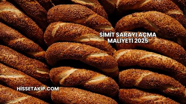 Simit Sarayı Açma Maliyeti 2025