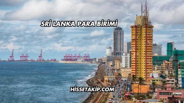 Sri Lanka Para Birimi