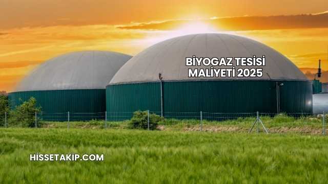 Biyogaz Tesisi Maliyeti 2025
