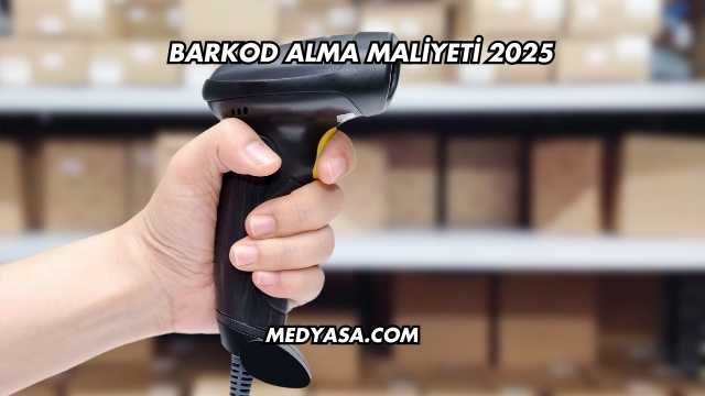Barkod Alma Maliyeti 2025