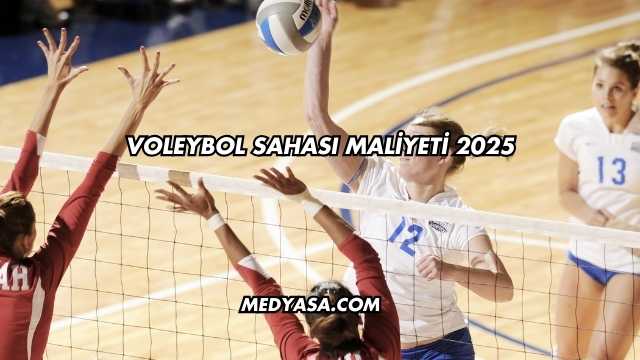 Voleybol Sahası Maliyeti 2025