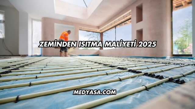Zeminden Isıtma Maliyeti 2025